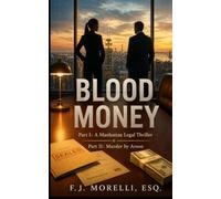 BLOOD MONEY: Part I: A Manhattan Legal Thriller AND Part II: Murder by Arson (Blood Money - A Manhatten Legal Thriller- Series)