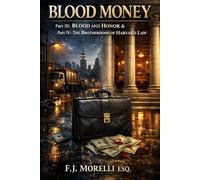 BLOOD MONEY: Part III: BLOOD AND HONOR & PART IV: THE BROTHERHOOD OF HARVARD LAW (Blood Money - A Manhatten Legal Thriller- Series)