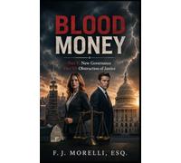 BLOOD MONEY: Part V: New Governance; Part VI: Obstruction of Justice (Blood Money - A Manhatten Legal Thriller- Series)