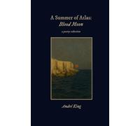 Blood Moon: a poetry collection (A Summer of Atlas)