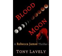 Blood Moon: A Rebecca Jamse Thriller: 6