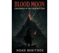 Blood Moon: book 3: Children Of The Unwritten (The Foresaken Bloodline)