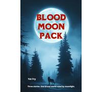 Blood Moon Pack: Three Gay Werewolf Romance Stories of Fate, Survival, and Forbidden Love