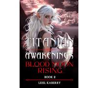 Blood Moon Rising: 2 (Titanian Awakenings)