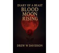 Blood Moon Rising: Diary Of A Beast