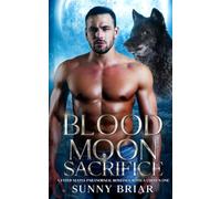 Blood Moon Sacrifice: A Fated Mates Paranormal Romance with a Chosen One (Threads of Destiny Paranormal Romance Collection)