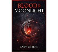 Blood & Moonlight: A Dark Romance of Fate and Awakening