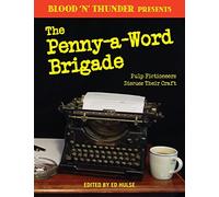 Blood 'n' Thunder Presents: The Penny-a-Word Brigade: Pulp Fictioneers Discuss Their Craft: Volume 2