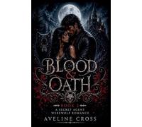 Blood & Oath: A Secret Agent Werewolf Romance - Book 2