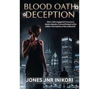 Blood Oath Deception: When a fake engagement becomes a deadly obsession, love and betrayal collide in the shadows of the underworld