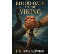 Blood-Oath to the Viking: A Historical Norse Romance of Fate, Fire, and Forbidden Desire