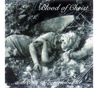 Blood of Christ - A Dream to Remember