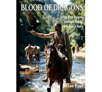 Blood of Dragons: Tracking British Resistance from Roman Conquest to the House of Wessex