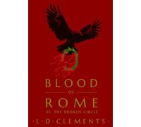 Blood of Rome: III: The Broken Circle (Invicta: The Roman Saga)