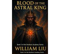 BLOOD OF THE ASTRAL KING: 5 (Starborn Academy Series)