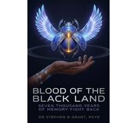 BLOOD OF THE BLACK LAND: Seven Thousand Years of Memory Fight Back: 1