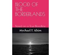BLOOD OF THE BORDERLANDS: Based on a True Bloodline