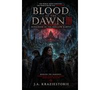 Blood of the Dawn III: Kingdom of the Hollow Earth: 3 (Blood of the Dawn: Shadow Ascension Series)