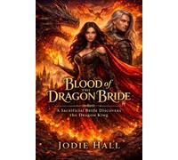 Blood of the Dragon Bride: A sacrificial bride discovers the dragon king she was meant to tame (Stand-Alone Romantasy Novels)