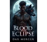 Blood of the Eclipse: A Dark Erotic MM Werewolf Shifter Romance (Moonbound)