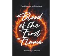 Blood of the First Flame: The Moonborne Prophecy: 1
