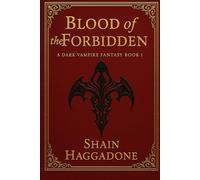 Blood of The Forbidden: A Vampire Dark Fantasy Book One (A supernatural saga of bloodlines, betrayal, and power.)