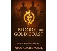 Blood of the Gold Coast: The 400 Year Wealth Series & The Rebirth of Our Birthrights