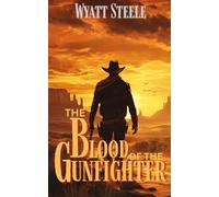 Blood of the Gunfighter: A Classic Western Novel: 10 (Trails of the Gunfighter: An Action Packed Gritty Western Series for Men)