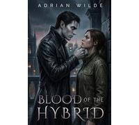 Blood of the Hybrid (Dark Romance by Adrian Wilde)