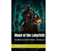 Blood of the Labyrinth: Her Blood Can Seal the World - Or Destroy It