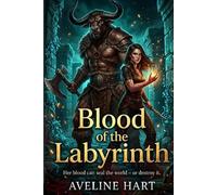 Blood of the Labyrinth: Her Blood Can Seal the World - Or Destroy It