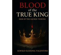 Blood of the true king: Heir of the sacred throne