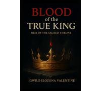 Blood of the true king: Heir of the sacred throne