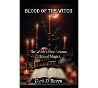 Blood of the Witch: The Witch’s First Lessons in Blood Magick: 1 (The Blood Witch Path)