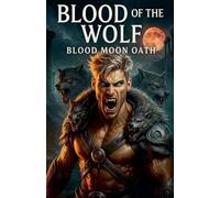 Blood of The Wolf: Blood Moon Oath