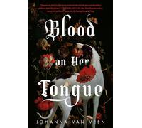 Blood on Her Tongue: A Gothic Horror from the Author of My Darling Dreadful Thing