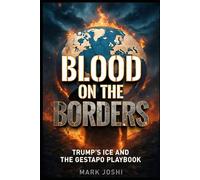 Blood On The Borders: Trump's ICE And The Gestapo Playbook