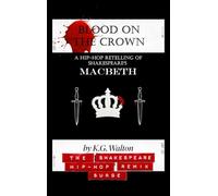 Blood on the Crown: A Hip-Hop Retelling of Shakespeare's Macbeth: 1 (The Shakespeare Hip-Hop Remix Surge)