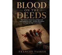 Blood on the Deeds: How Violence, Fraud, Law, and Paperwork Stole Indigenous Land - and How Descendants Can Begin the Fight to Get It Back