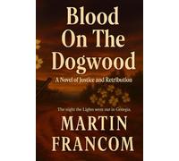 Blood On The Dogwood: A Novel of Justice and Retribution (Angel Of Vengeance)