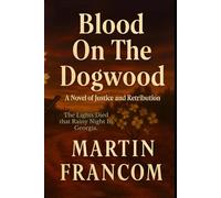 Blood On The Dogwood: A Novel of Justice and Retribution (Blood Stains)