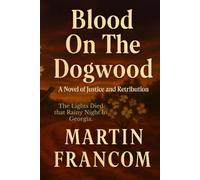 Blood On The Dogwood: A Novel of Justice and Retribution (Blood Stains)