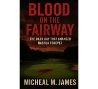 Blood on the Fairway: The Dark Day That Changed Nashua Forever