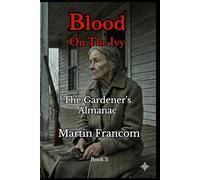 Blood On The Ivy: The Gardener’s Almanac (Blood Stains)