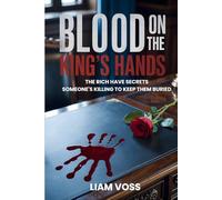 BLOOD ON THE KING’S HANDS: THE RICH HAVE SECRETS. SOMEONE’S KILLING TO KEEP THEM BURIED.