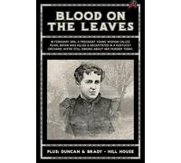 Blood On The Leaves: In February 1896, a pregnant young woman called Pearl Bryan was killed and decapitated in a Kentucky orchard. We're still singing about her murder today. (PlanetSlade)
