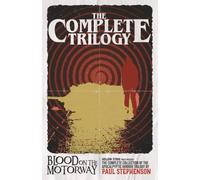 Blood on the Motorway: The Complete Trilogy: The complete saga of the British apocalyptic horror trilogy