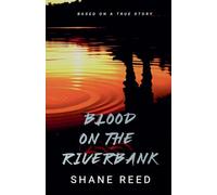 Blood on the Riverbank (True Crime)