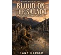 Blood On The Salado: The Water Is Already a Weapon (Silver Gallows: A Jornada Frontier Saga)