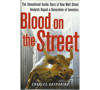 Blood On The Street: The Sensational Inside Story Of How Wall Street Duped A Generation Of Investors